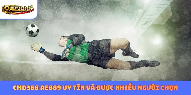 CMD368 AE889 uy tín và được nhiều người chọn