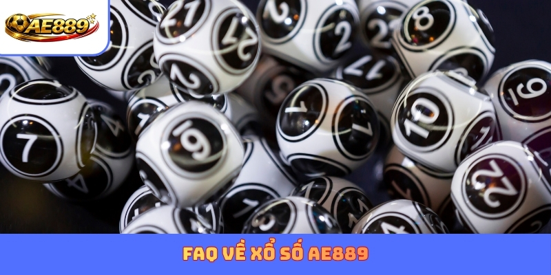 FAQ về xổ số AE889