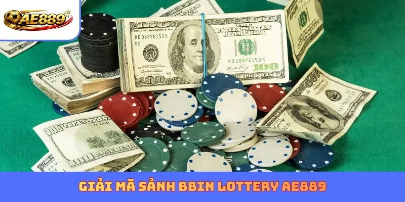 Giải mã sảnh BBIN Lottery AE889