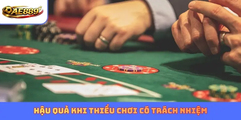 Hậu quả khi thiếu chơi có trách nhiệm