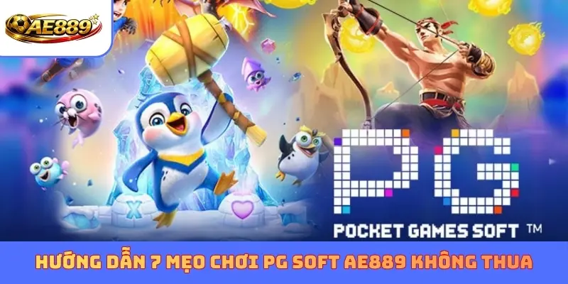 Hướng dẫn 7 mẹo chơi PG Soft AE889 không thua