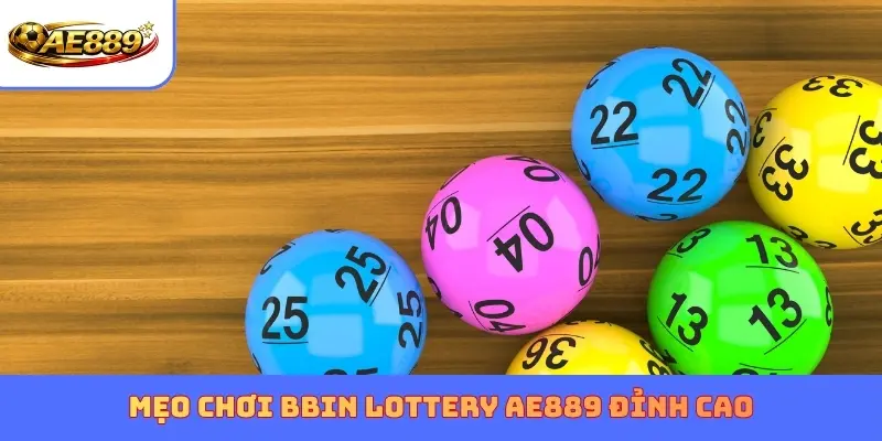 Mẹo chơi BBIN Lottery AE889 đỉnh cao