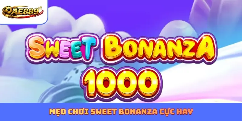 Mẹo chơi Sweet Bonanza cực hay