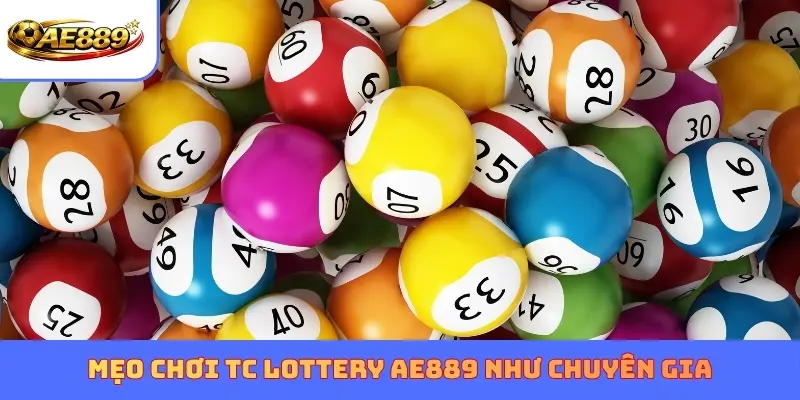 Mẹo chơi TC Lottery AE889 như chuyên gia