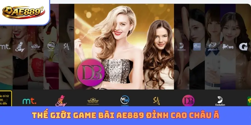 Thế giới Game Bài AE889 đỉnh cao châu Á