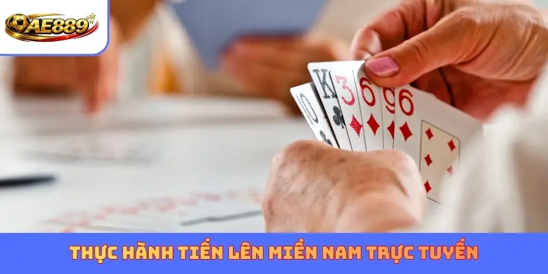 Thực hành Tiến Lên Miền Nam trực tuyến
