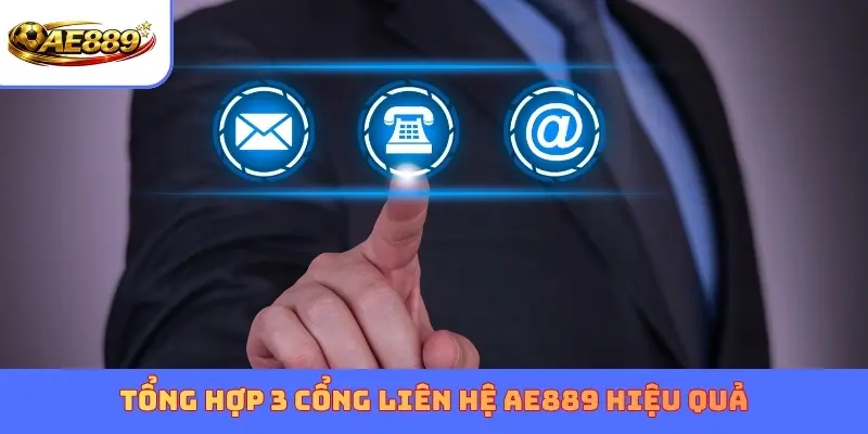 Tổng hợp 3 cổng Liên hệ AE889 hiệu quả